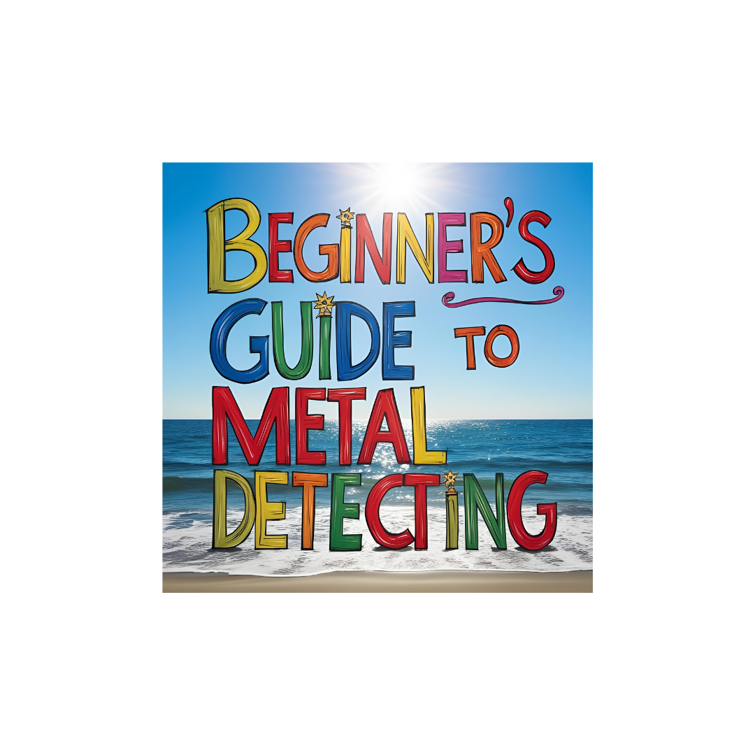 A Beginner’s Guide to Hobby Metal Detecting